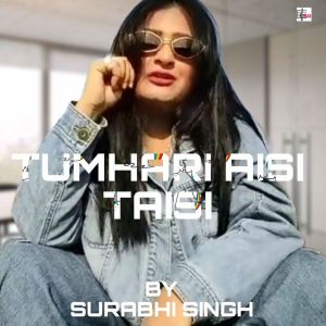 ดาวน์โหลดและฟังเพลง Tumhari Aisi Taisi พร้อมเนื้อเพลงจาก Surabhi Singh