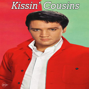 收听Elvis Presley的Kissin' Cousins歌词歌曲