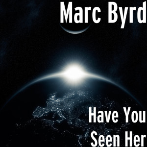 ดาวน์โหลดและฟังเพลง Have You Seen Her พร้อมเนื้อเพลงจาก Marc Byrd