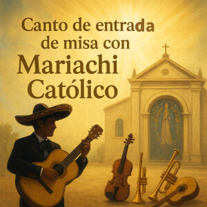Grupo Cristiano Vida En Cristo的專輯Canto de entrada de misa con Mariachi Católico