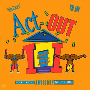 Listen to Act Out (Explicit) song with lyrics from "It's DON"