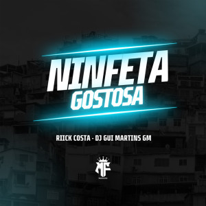 ดาวน์โหลดและฟังเพลง NINFETA GOSTOSA (Explicit) พร้อมเนื้อเพลงจาก Dj Gui Martins GM