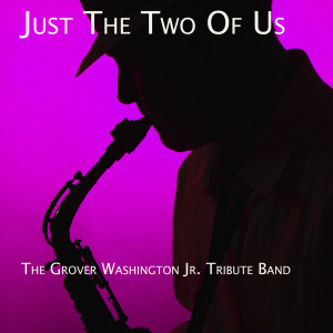 Listen to Just the Two of Us song with lyrics from The Grover Washington Jr. Tribute Band