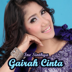 Dengarkan Gairah Cinta lagu dari Ine Sinthya dengan lirik