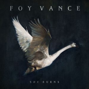 收聽Foy Vance的She Burns歌詞歌曲