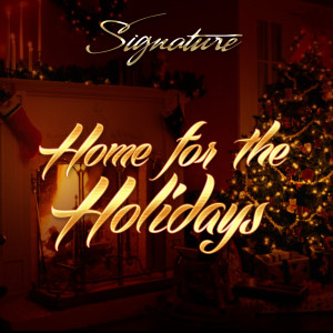 Listen to Home for the Holidays song with lyrics from Signature