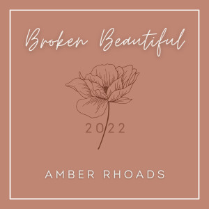 Amber Rhoads的專輯Broken Beautiful (2022)