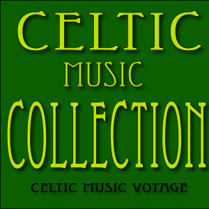 Album Celtic Music Collection: Irish Jigs, Irish Reels, Irish Laments and More from Celtic Music Voyages