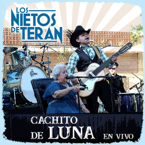 ดาวน์โหลดและฟังเพลง Cachito De Luna (En Vivo Desde Gral. Terán N.L.) พร้อมเนื้อเพลงจาก Los Nietos De Terán