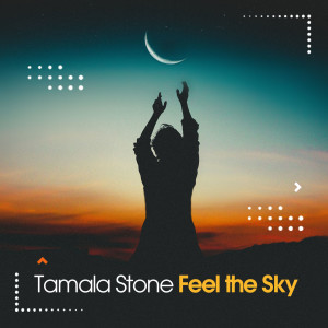Feel the Sky dari Tamala Stone