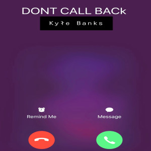 Dengarkan Dont Call Back lagu dari Kyle Banks dengan lirik