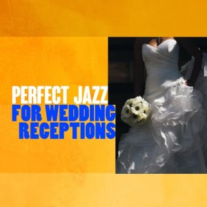 อัลบัม Perfect Jazz for Wedding Receptions ศิลปิน Piano Music Specialists