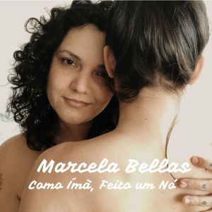 Marcela Bellas的專輯Como Ímã, Feito um Nó