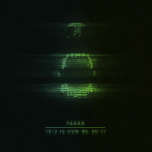 收聽Fangs的This is How We Do It (Original Mix)歌詞歌曲