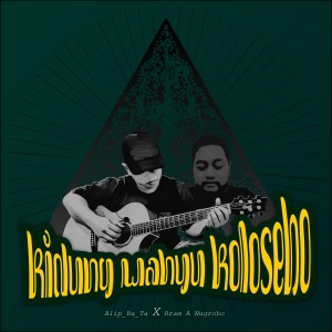 收聽Alip_Ba_Ta的Kidung Wahyu Kolosebo (Collab Version)歌詞歌曲