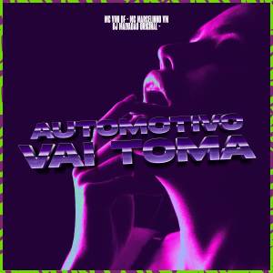 ดาวน์โหลดและฟังเพลง Automotivo vai toma (Explicit) พร้อมเนื้อเพลงจาก MC MARCELINHO VM