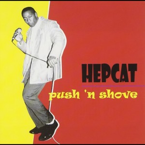Album Push 'N Shove from Hepcat