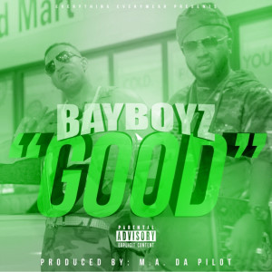 收聽Bay Boyz的Good (Explicit)歌詞歌曲