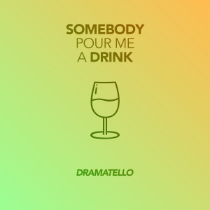 Dramatello的專輯Somebody Pour Me a Drink