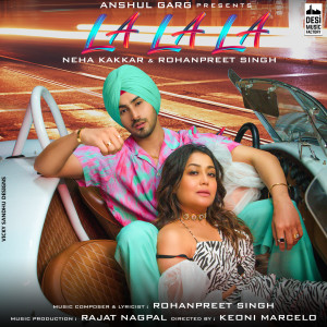 Listen to La La La song with lyrics from Neha Kakkar