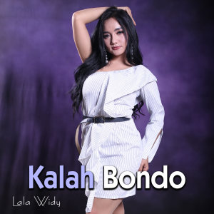 Dengarkan Kalah Bondo lagu dari Lala Widy dengan lirik