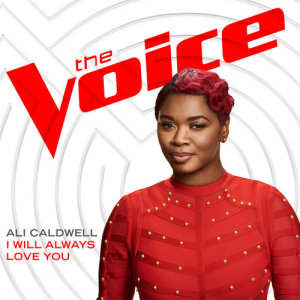 收聽Ali Caldwell的I Will Always Love You (The Voice Performance)歌詞歌曲