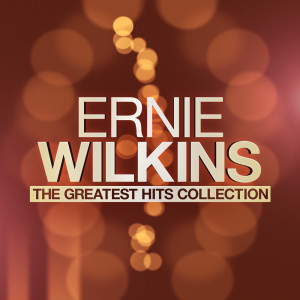 Ernie Wilkins的专辑The Greatest Hits Collection