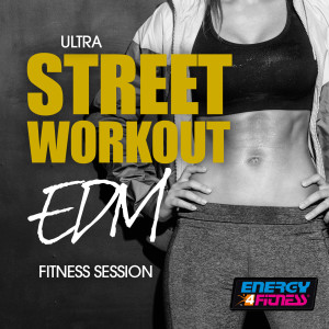 Various Artists的专辑Ultra Street Workout Edm Fitness Session