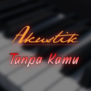 Tanpa Kamu dari Akustik