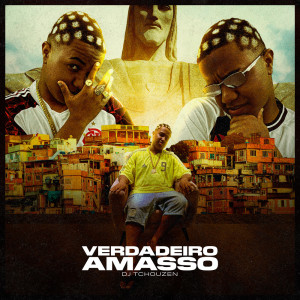 ดาวน์โหลดและฟังเพลง Verdadeiro Amasso (Explicit) พร้อมเนื้อเพลงจาก DJ Tchouzen