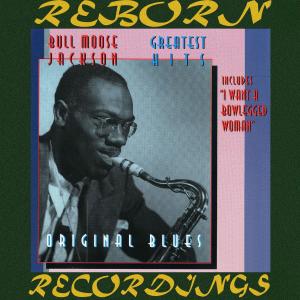 Album Greatest Hits I Want a Bowlegged Woman (Hd Remastered) from Bull Moose Jackson