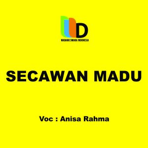 Listen to Secawan Madu song with lyrics from Anisa Rahma
