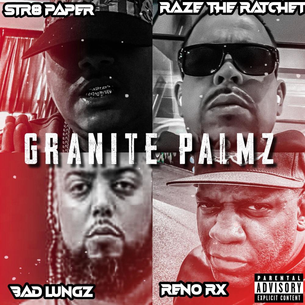 Granite Palmz (feat. Raze The Ratchet, Bad Lungz & Reno Rx) (Explicit)
