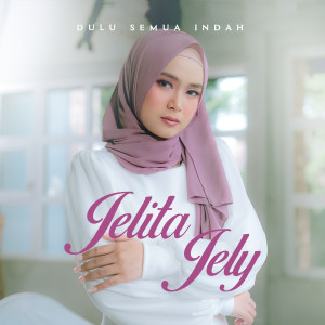 Album Dulu Semua Indah from Jelita Jely
