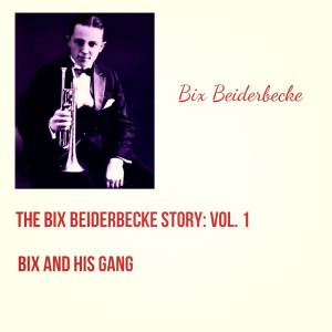 Album The Bix Beiderbecke Story: Vol. 1 - Bix And His Gang from Bix Beiderbecke
