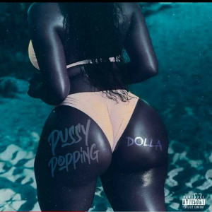 Listen to Pussy Popping (Explicit) song with lyrics from Dolla