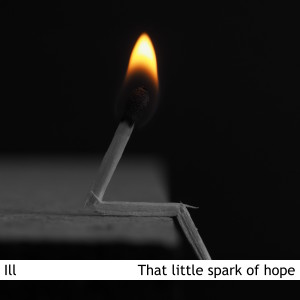 iLL的專輯That Little Spark of Hope