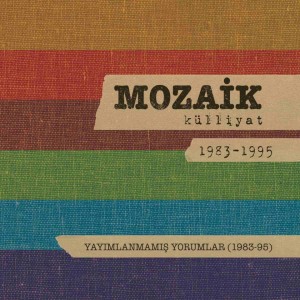 Album Yayımlanmamış Yorumlar: Mozaik Külliyat 1983-1995 from 