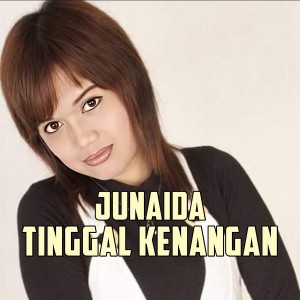 收听Junaida的Tinggal Kenangan歌词歌曲