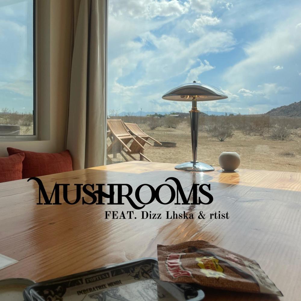 Mushrooms (feat. Lhska, rtist & Dizz) (Explicit)