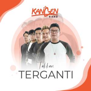 收听Kangen Band的Takkan Terganti歌词歌曲