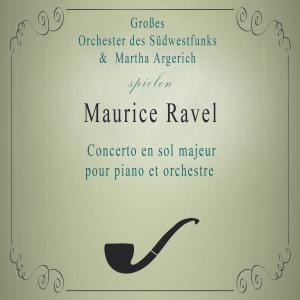 Album Großes Orchester des Südwestfunks / Martha Argerich spielen: Maurice Ravel: Concerto en sol majeur pour piano et orchestre (Live) from Martha Argerich & Alexandre Rabinovitch