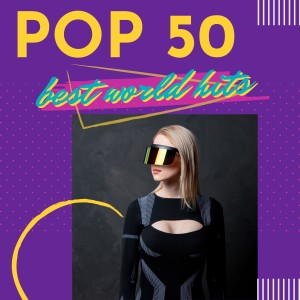 Album Pop 50 (Best World Hits) (Explicit) from Various Artists