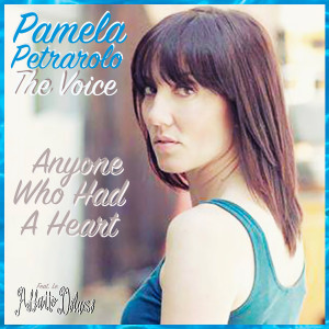 Listen to Anyone Who Had a Heart (The Voice) song with lyrics from Pamela Petrarolo