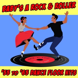 Various的專輯Baby’s A Rock & Roller : ’55 to ’65 Dance Floor Hits