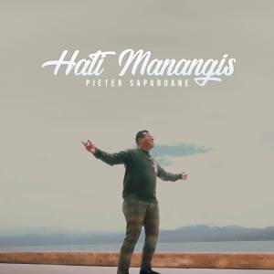 收聽Pieter Saparuane的Hati Manangis歌詞歌曲