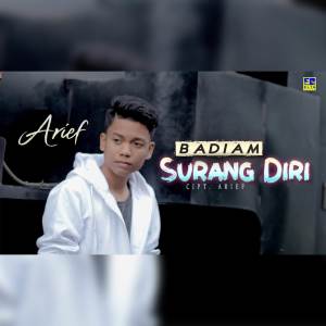 Listen to Badiam Surang Diri song with lyrics from Arief
