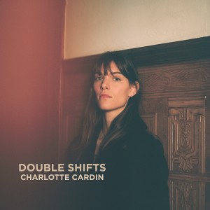 收聽Charlotte Cardin的Double Shifts歌詞歌曲