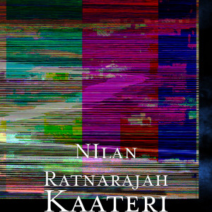 Listen to Kaateri song with lyrics from NIlan Ratnarajah