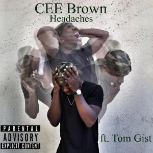 收聽CEE Brown的Headaches (feat. Tom Gist) (Explicit)歌詞歌曲